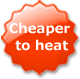 cheaper to heat